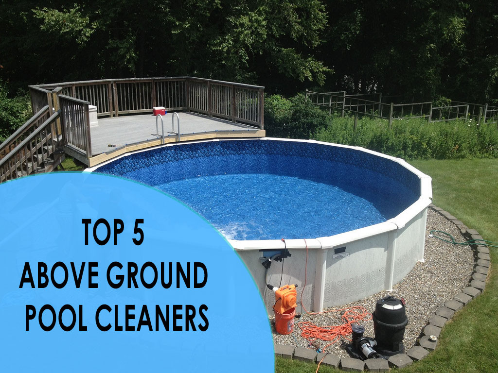Above Ground Robotic Pool Cleaner
 Ground Pool Cleaners Our Top 5 Picks for