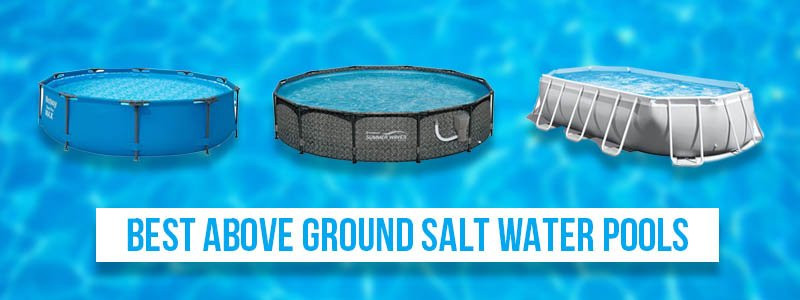 Best Above Ground Saltwater Pool
 10 Best Ground Saltwater Pools To Chill and Relax