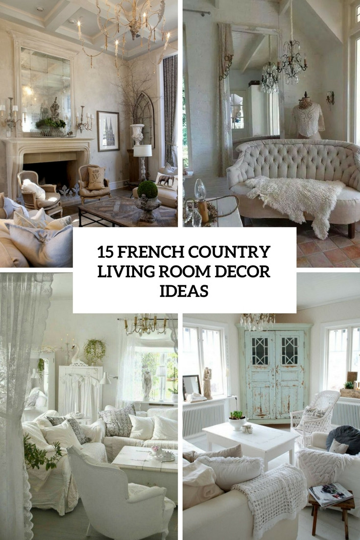 Country Living Room Decor Ideas
 15 French Country Living Room Décor Ideas Shelterness