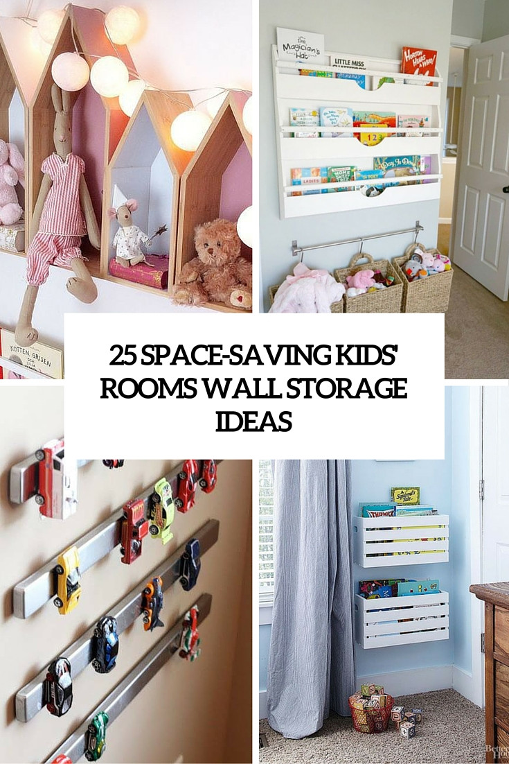 Kids Wall Storage
 25 Space Saving Kids’ Rooms Wall Storage Ideas Shelterness
