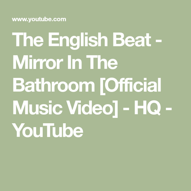 Mirror In The Bathroom Song
 The English Beat Mirror In The Bathroom [ ficial Music