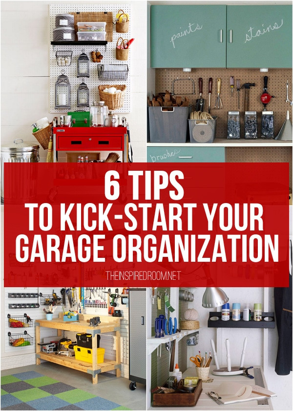 Organizing Your Garage
 Garage Organization 6 Tips to Kick Start Your Garage