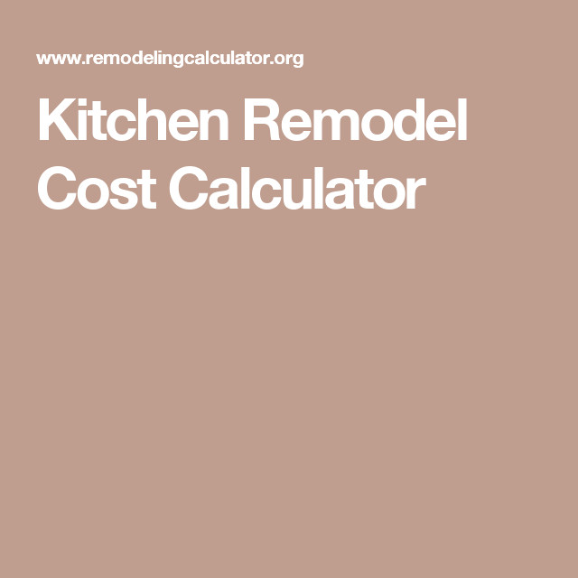Kitchen Remodel Cost Calculator
 Kitchen Remodel Cost Calculator